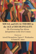Social and Legal Theory in the Age of Decoloniality: (re-)Envisioning Pan-African Jurisprudence in the 21st Century