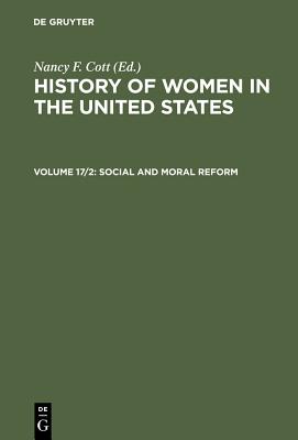 Social and Moral Reform, Part 2 - Cott, Nancy F (Editor)