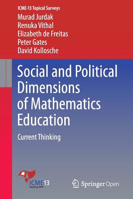 Social and Political Dimensions of Mathematics Education: Current Thinking - Jurdak, Murad, and Vithal, Renuka, and de Freitas, Elizabeth
