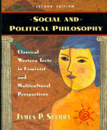 Social and Political Philosophy: Classical Western Texas in Feminist and Multicultural Perspectives - Sterba, James P