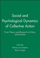 Social and Psychological Dynamics of Collective Action: From Theory and Research to Policy and Practice