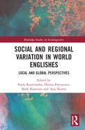 Social and Regional Variation in World Englishes: Local and Global Perspectives