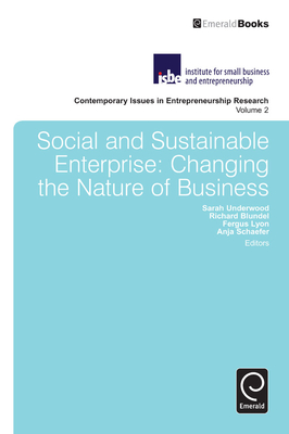 Social and Sustainable Enterprise: Changing the Nature of Business - Underwood, Sarah (Editor), and Blundel, Richard, Dr. (Editor), and Lyon, Fergus (Editor)