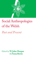 Social Anthropologies of the Welsh: Past and Present