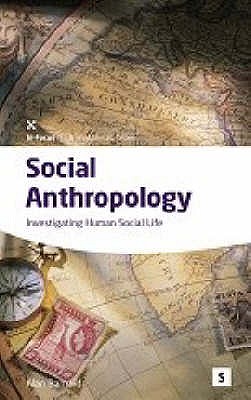 Social Anthropology:: Investigating Human Social Life - Barnard, Alan, Professor