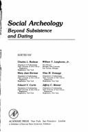 Social Archeology: Beyond Subsistence and Dating