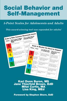 Social Behavior and Self-Management: 5-Point Scales for Adolescents and Adults - Buron, Kari Dunn, and Brown, Jane Thierfeld, and Curtis, Mitzi