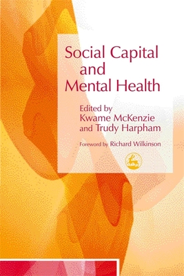 Social Capital and Mental Health - McKenzie, Kwame, and Harpham, Trudy