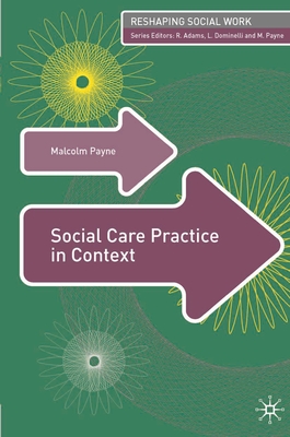 Social Care Practice in Context - Payne, Malcolm (Editor), and Dominelli, Lena (Editor)