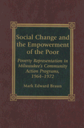Social Change and the Empowerment of the Poor: Poverty Representation in Milwaukee's Community Action Programs, 1964-1972