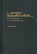 Social Change in Russia and Eastern Europe: From Party Hacks to Nouveaux Riches