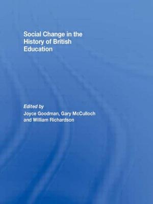 Social Change in the History of British Education - Goodman, Joyce (Editor), and Gary McCulloch (Editor), and Richardson, William (Editor)