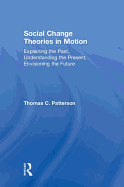 Social Change Theories in Motion: Explaining the Past, Understanding the Present, Envisioning the Future