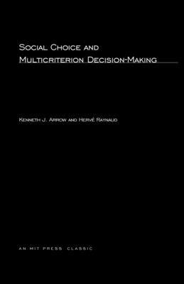 Social Choice and Multicriterion Decision-Making - Arrow, Kenneth J, and Raynaud, Herve