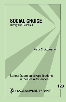 Social Choice: : Theory & Research - Johnson, Paul E, and Lewis-Beck, Michael S, Professor (Introduction by)