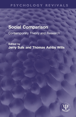 Social Comparison: Contemporary Theory and Research - Suls, Jerry (Editor), and Wills, Thomas Ashby (Editor)