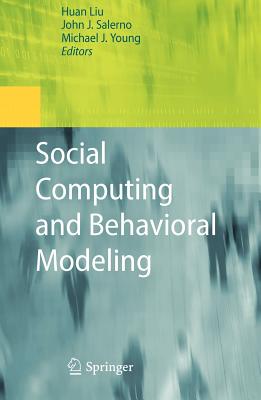 Social Computing and Behavioral Modeling - Liu, Huan (Editor), and Salerno, John (Editor), and Young, Michael J (Editor)