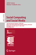 Social Computing and Social Media: 16th International Conference, SCSM 2024, Held as Part of the 26th HCI International Conference, HCII 2024, Washington, DC, USA, June 29-July 4, 2024, Proceedings, Part I