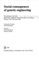 Social Consequences of Genetic Engineering: Proceedings of the Sixth Boehringer Ingelheim Symposium, Held at Kronberg, Taunus, 12th-14th, June, 1988