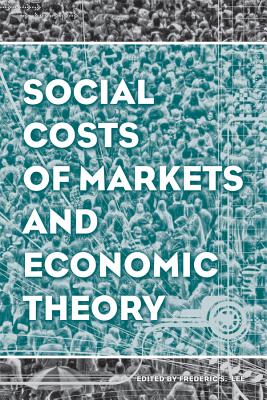 Social Costs of Markets and Economic Theory - Lee, Frederic S.