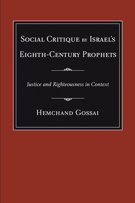 Social Critique by Israel's Eighth-Century Prophets - Gossai, Hemchand