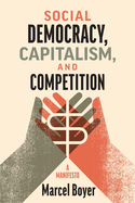 Social Democracy, Capitalism, and Competition: A Manifesto