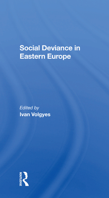 Social Deviance In Eastern Europe - Volgyes, Ivan