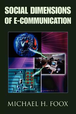 Social Dimensions of E-Communication - Foox, Michael H