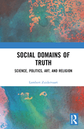 Social Domains of Truth: Science, Politics, Art, and Religion