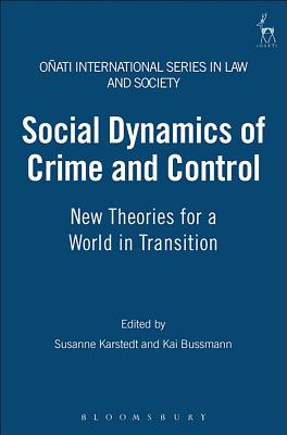 Social Dynamics of Crime and Control - Bussmann, Kai (Editor), and Karstedt, Susanne (Editor)