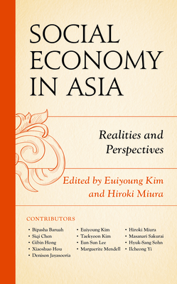 Social Economy in Asia: Realities and Perspectives - Kim, Euiyoung (Editor), and Miura, Hiroki (Editor), and Baruah, Bipasha (Contributions by)