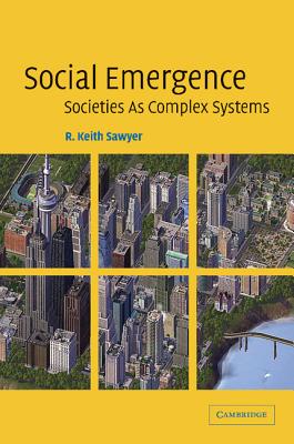 Social Emergence: Societies As Complex Systems - Sawyer, R Keith