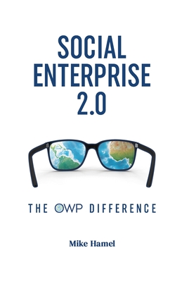 Social Enterprise 2.0: The OWP Difference - Hamel, Mike