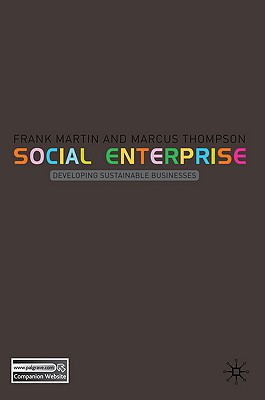 Social Enterprise: Developing Sustainable Businesses - Martin, Frank, and Thompson, Marcus