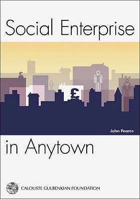 Social Enterprise in Anytown - Pearce, John