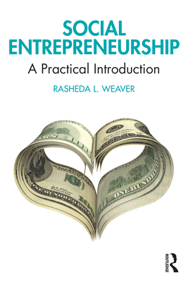 Social Entrepreneurship: A Practical Introduction - Weaver, Rasheda L