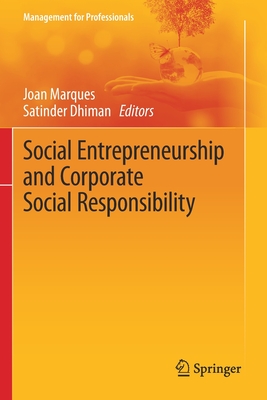 Social Entrepreneurship and Corporate Social Responsibility - Marques, Joan (Editor), and Dhiman, Satinder (Editor)