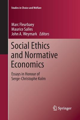 Social Ethics and Normative Economics: Essays in Honour of Serge-Christophe Kolm - Fleurbaey, Marc (Editor), and Salles, Maurice (Editor), and Weymark, John A (Editor)