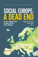 Social Europe: A Dead End: What the Eurozone Crisis is Doing to Europe's Social Dimension