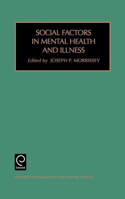 Social Factors in Mental Health and Illness - Morrissey, J P (Editor)