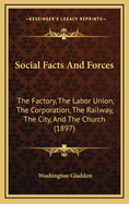 Social Facts And Forces: The Factory, The Labor Union, The Corporation, The Railway, The City, And The Church (1897)