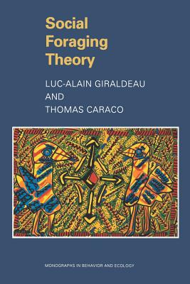 Social Foraging Theory - Giraldeau, Luc-Alain, and Caraco, Thomas