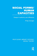 Social Forms/Human Capacities (RLE Social Theory): Essays in Authority and Difference