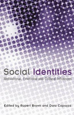 Social Identities: Motivational, Emotional, Cultural Influences - Brown, Rupert (Editor), and Capozza, Dora (Editor)