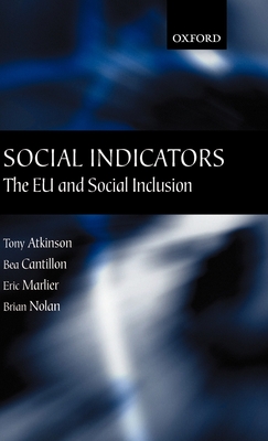 Social Indicators: The EU and Social Inclusion - Atkinson, Tony, Sir, and Cantillon, Bea, and Marlier, Eric