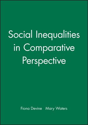 Social Inequalities in Comparative Perspective - Devine, Fiona (Editor), and Waters, Mary C (Editor)