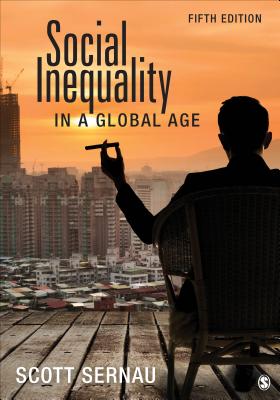 Social Inequality in a Global Age - Sernau, Scott R