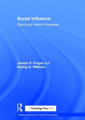 Social Influence: Direct and Indirect Processes - Forgas, Joseph P, and Williams, Kipling D, PhD