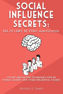 Social Influence Secrets: The 19 Laws of Ethic Manipulation