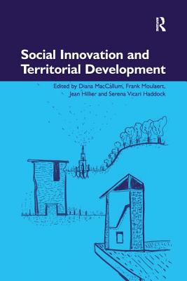 Social Innovation and Territorial Development - MacCallum, Diana, and Moulaert, Frank (Editor), and Haddock, Serena Vicari